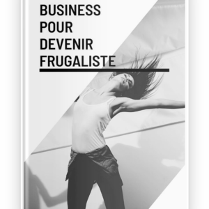 23 Idées de Business Pour Devenir Frugaliste