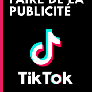 Tik Tok - Comment faire de la publicité